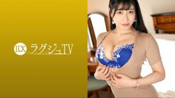 259LUXU-1616 ラグジュTV 1622 「今日はいっぱい責めてもいいですか？」グラマラスボディの美人OLがラグジュTVに出演！  初めてのAV撮影で興奮が抑えられず、自慢の性技で男優を翻弄し、最後は巨乳を揺らして激しく絶頂！